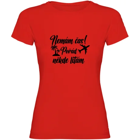 Dámské tričko - NEMÁM ČAS! POŘÁD NĚKDE LÍTÁM