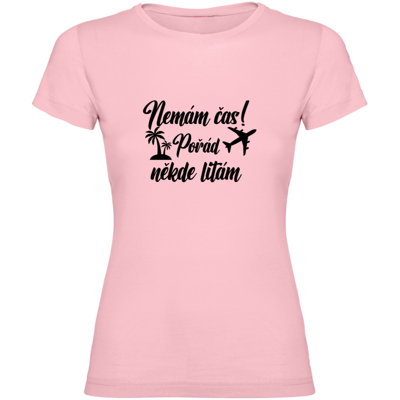 Dámské tričko - NEMÁM ČAS! POŘÁD NĚKDE LÍTÁM