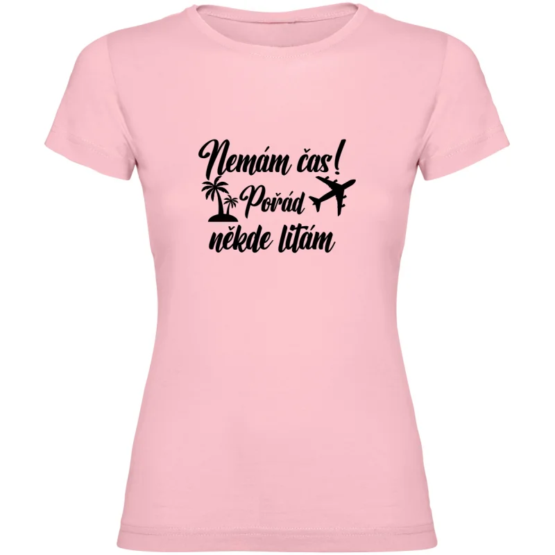 Dámské tričko - NEMÁM ČAS! POŘÁD NĚKDE LÍTÁM