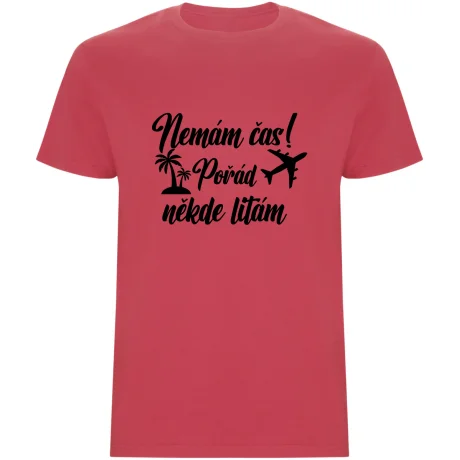 Pánské tričko - NEMÁM ČAS! POŘÁD NĚKDE LÍTÁM