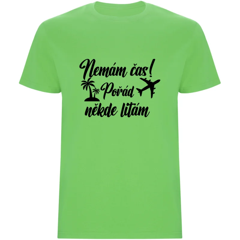 Pánské tričko - NEMÁM ČAS! POŘÁD NĚKDE LÍTÁM