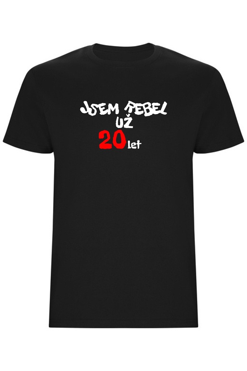Pánské tričko - JSEM REBEL UŽ 20 LET