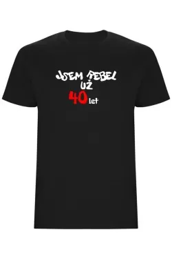 Pánské tričko - JSEM REBEL UŽ 40 LET