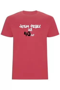 Pánské tričko - JSEM REBEL UŽ 40 LET