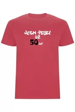 Pánské tričko - JSEM REBEL UŽ 50 LET