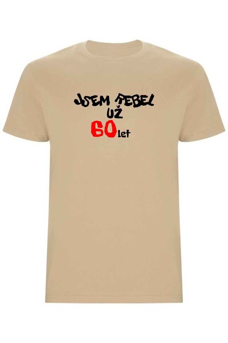 Pánské tričko - JSEM REBEL UŽ 60 LET
