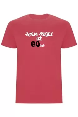 Pánské tričko - JSEM REBEL UŽ 60 LET