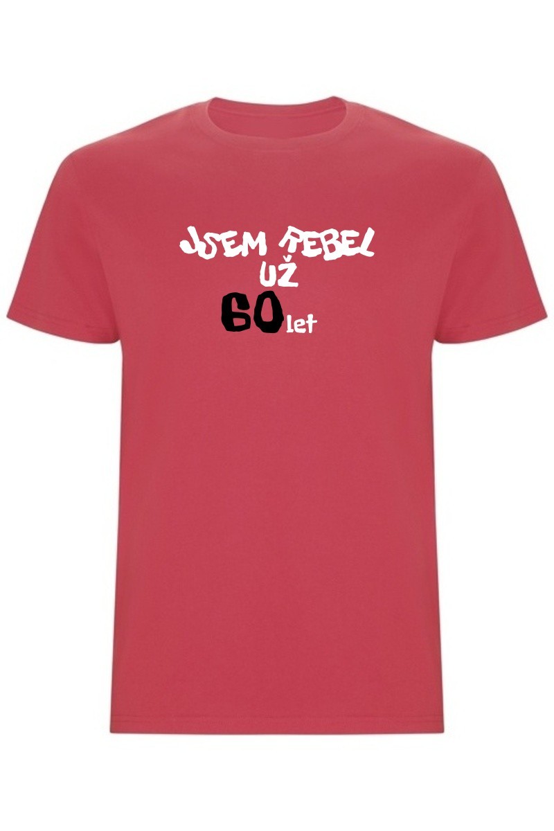 Pánské tričko - JSEM REBEL UŽ 60 LET
