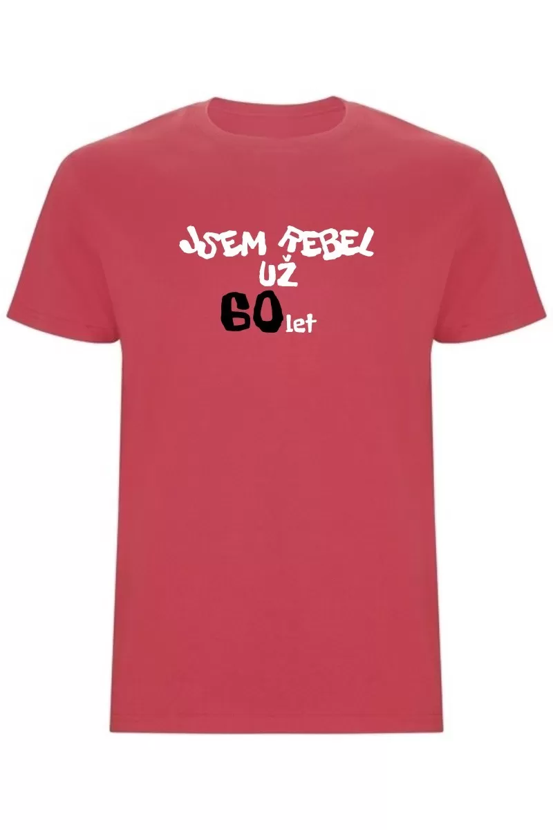 Pánské tričko - JSEM REBEL UŽ 60 LET