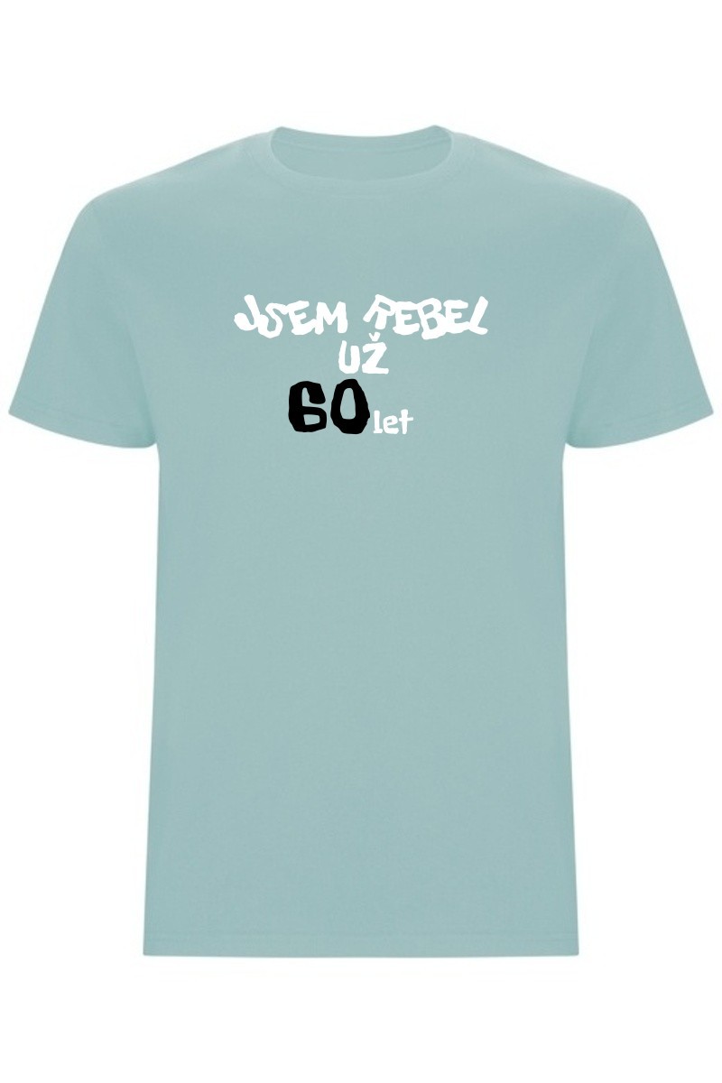 Pánské tričko - JSEM REBEL UŽ 60 LET