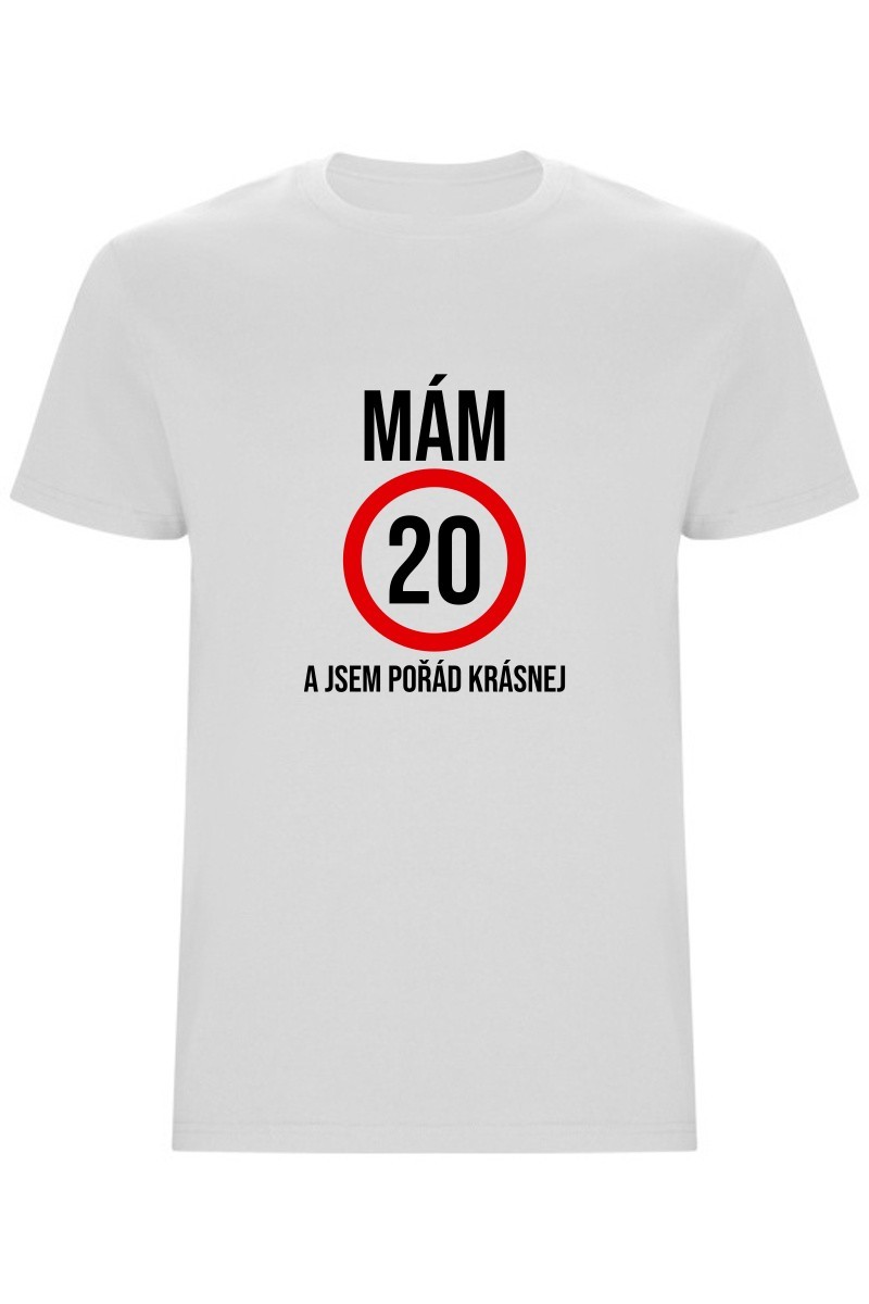 Pánské tričko - MÁM 20, A JSEM POŘÁD KRÁSNEJ