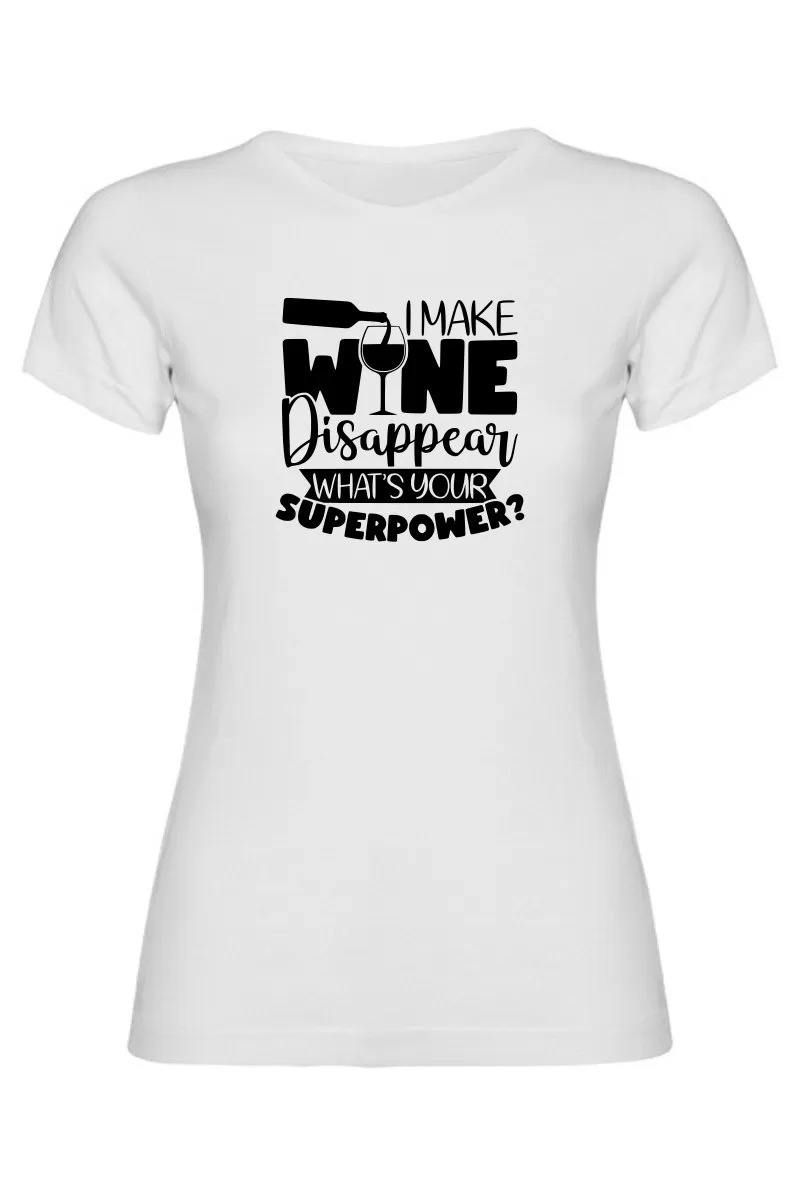 Dámské tričko - I MAKE WINE DISAPPEAR Dámské tričko - I MAKE WINE DISAPPEAR