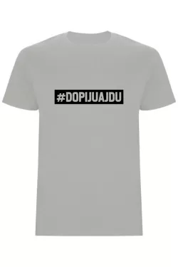 Pánské tričko - DOPIJU A JDU 2