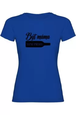 Dámské tričko - BÝT MÁMA NENÍ PRDEL