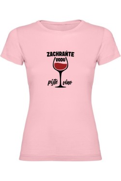 Dámské tričko - ZACHRAŇTE VODU, PIJTE VÍNO