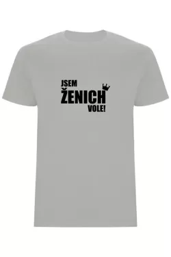 Pánské tričko - JSEM ŽENICH VOLE