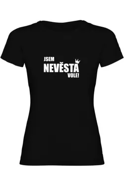 Dámské tričko - JSEM NEVĚSTA VOLE