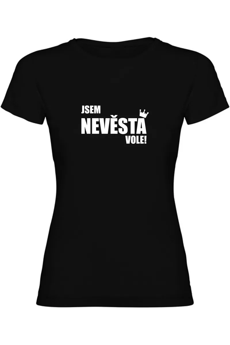 Dámské tričko - JSEM NEVĚSTA VOLE