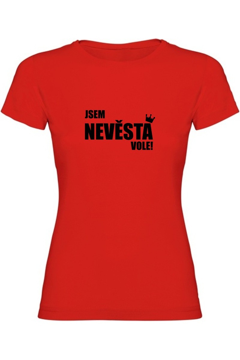 Dámské tričko - JSEM NEVĚSTA VOLE