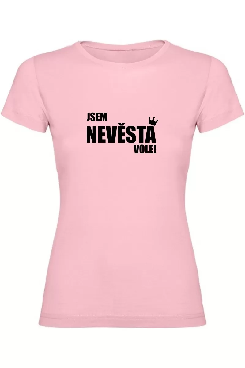 Dámské tričko - JSEM NEVĚSTA VOLE