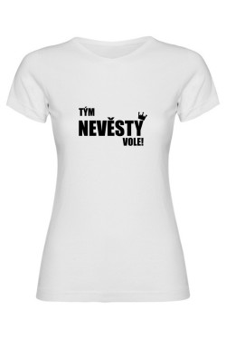 Dámské tričko - TÝM NEVĚSTY VOLE