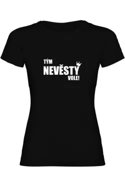 Dámské tričko - TÝM NEVĚSTY VOLE