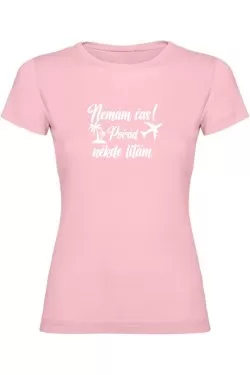 Dámské tričko - NEMÁM ČAS! POŘÁD NĚKDE LÍTÁM