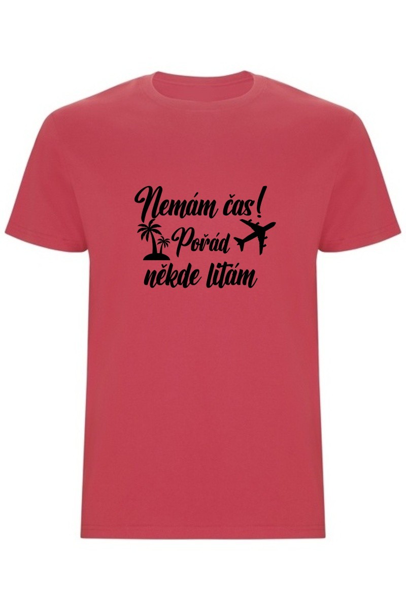 Pánské tričko - NEMÁM ČAS! POŘÁD NĚKDE LÍTÁM