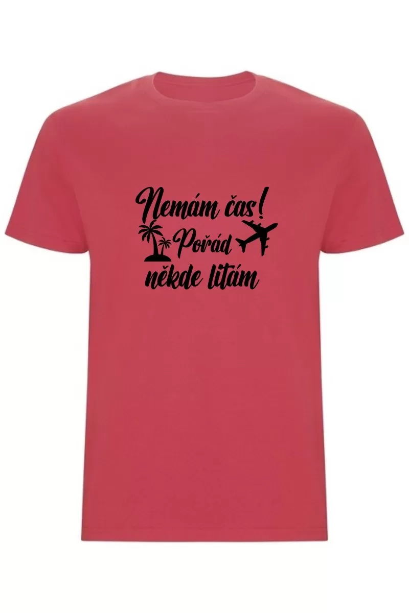Pánské tričko - NEMÁM ČAS! POŘÁD NĚKDE LÍTÁM