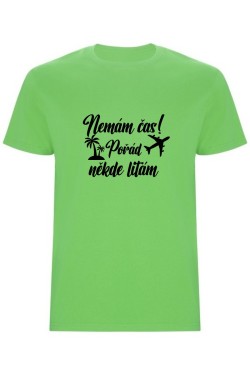 Pánské tričko - NEMÁM ČAS! POŘÁD NĚKDE LÍTÁM