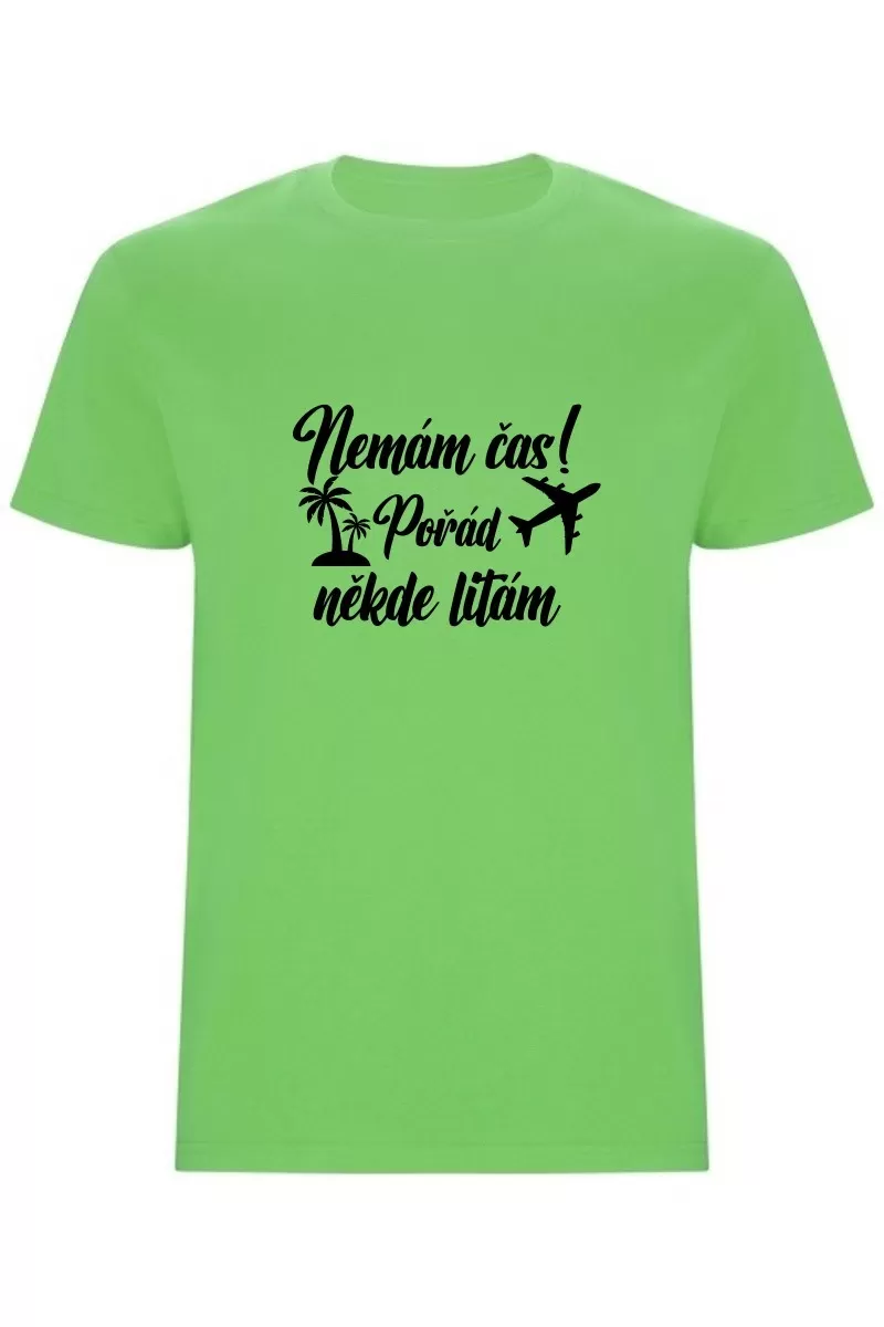 Pánské tričko - NEMÁM ČAS! POŘÁD NĚKDE LÍTÁM