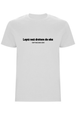 Pánské tričko - LEPŠÍ NEŽ DRÁTEM DO OKA