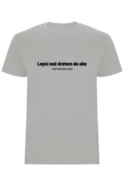 Pánské tričko - LEPŠÍ NEŽ DRÁTEM DO OKA