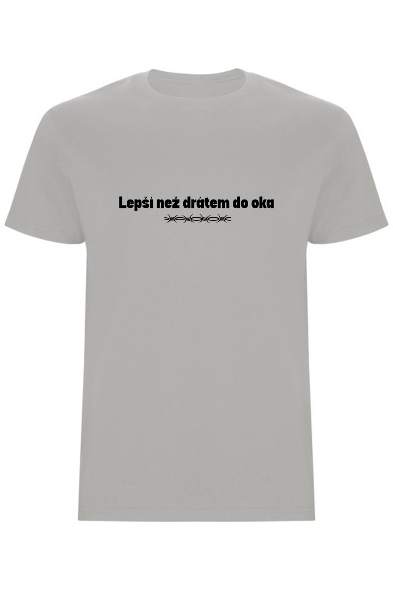 Pánské tričko - LEPŠÍ NEŽ DRÁTEM DO OKA