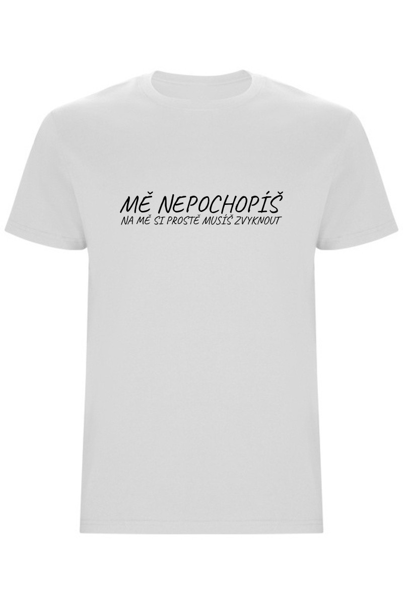 Pánské tričko - MĚ NEPOCHOPÍŠ