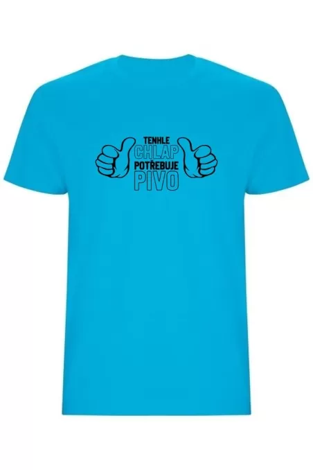 Pánské tričko - TENHLE CHLAP POTŘEBUJE PIVO