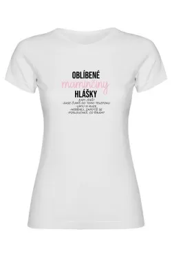 Dámské tričko - OBLÍBENÉ MAMINČINY HLÁŠKY