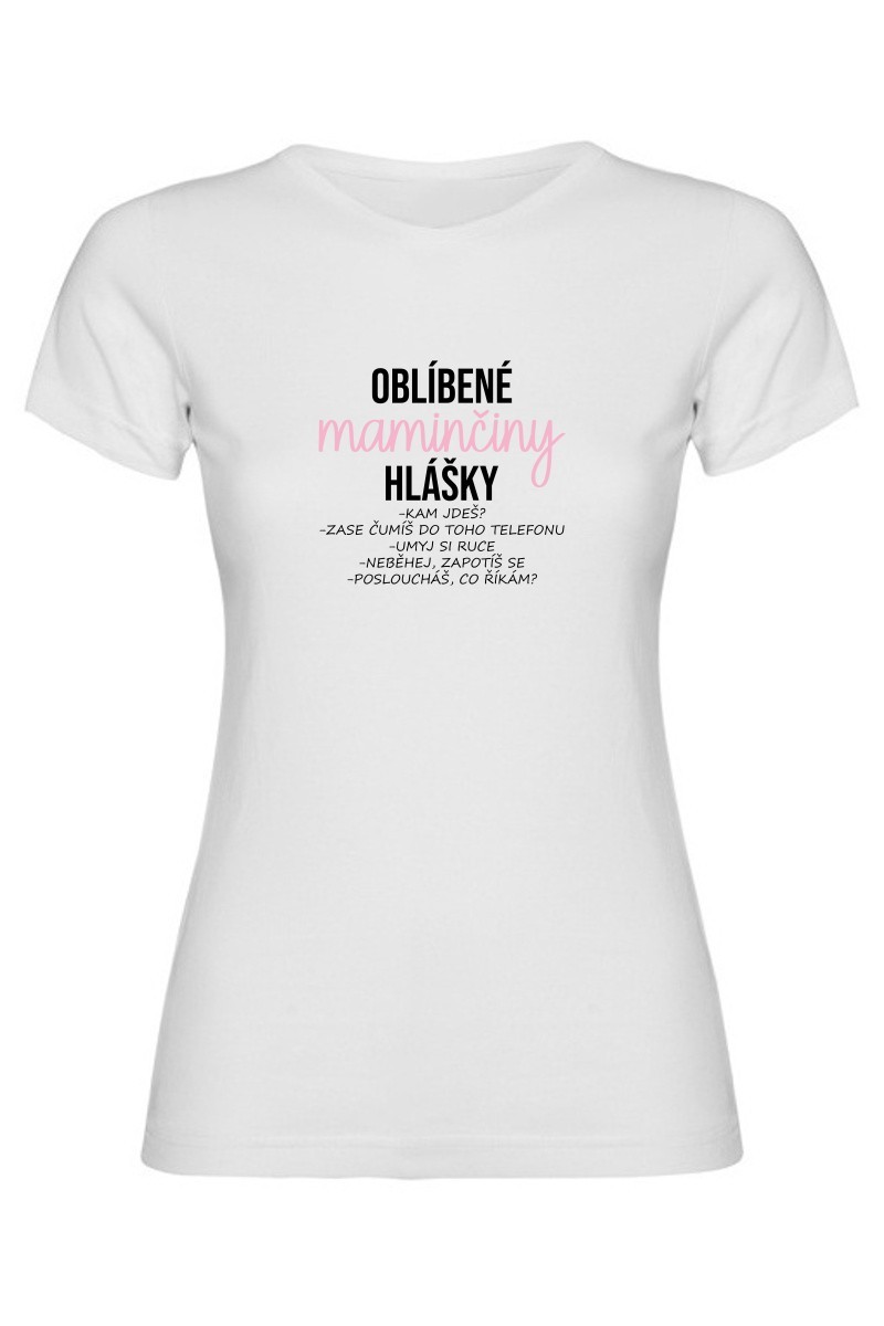 Dámské tričko - OBLÍBENÉ MAMINČINY HLÁŠKY