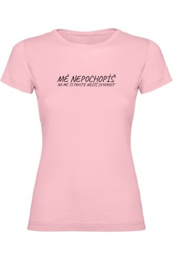 Dámské tričko - MĚ NEPOCHOPÍŠ