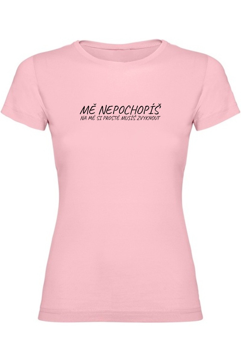 Dámské tričko - MĚ NEPOCHOPÍŠ