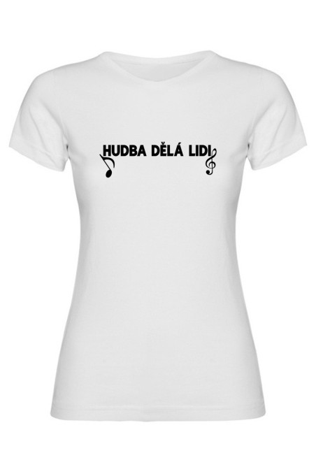 Dámské tričko - HUDBA DĚLÁ LIDI