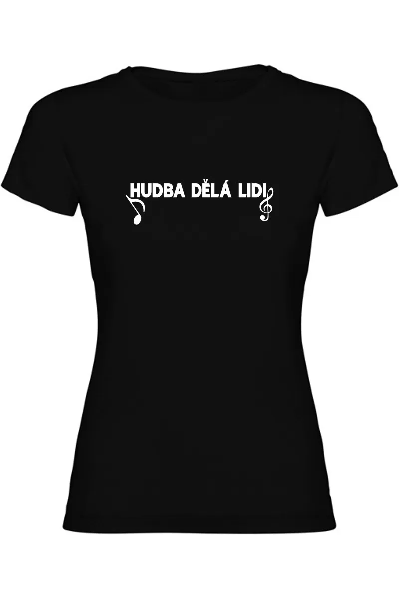 Dámské tričko - HUDBA DĚLÁ LIDI