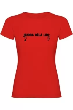 Dámské tričko - HUDBA DĚLÁ LIDI