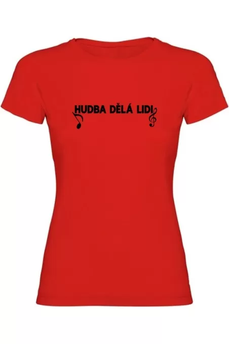 Dámské tričko - HUDBA DĚLÁ LIDI