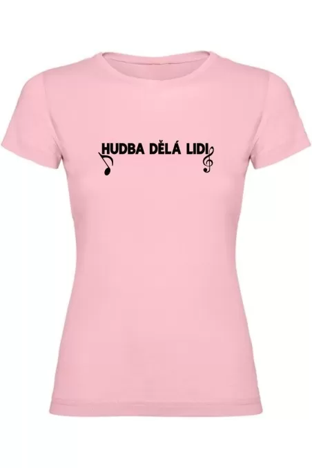 Dámské tričko - HUDBA DĚLÁ LIDI