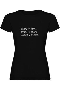 Dámské tričko - ĎÁBEL V KRVI, ANDĚL V SRDCI, MAGOR V HLAVĚ