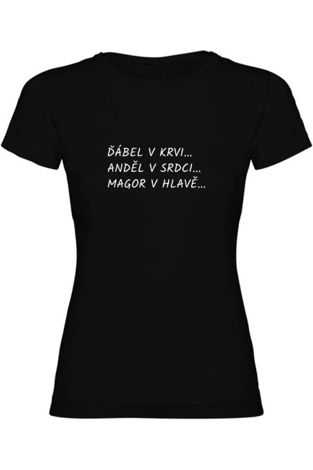 Dámské tričko - ĎÁBEL V KRVI, ANDĚL V SRDCI, MAGOR V HLAVĚ