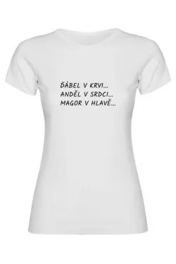 Dámské tričko - ĎÁBEL V KRVI, ANDĚL V SRDCI, MAGOR V HLAVĚ