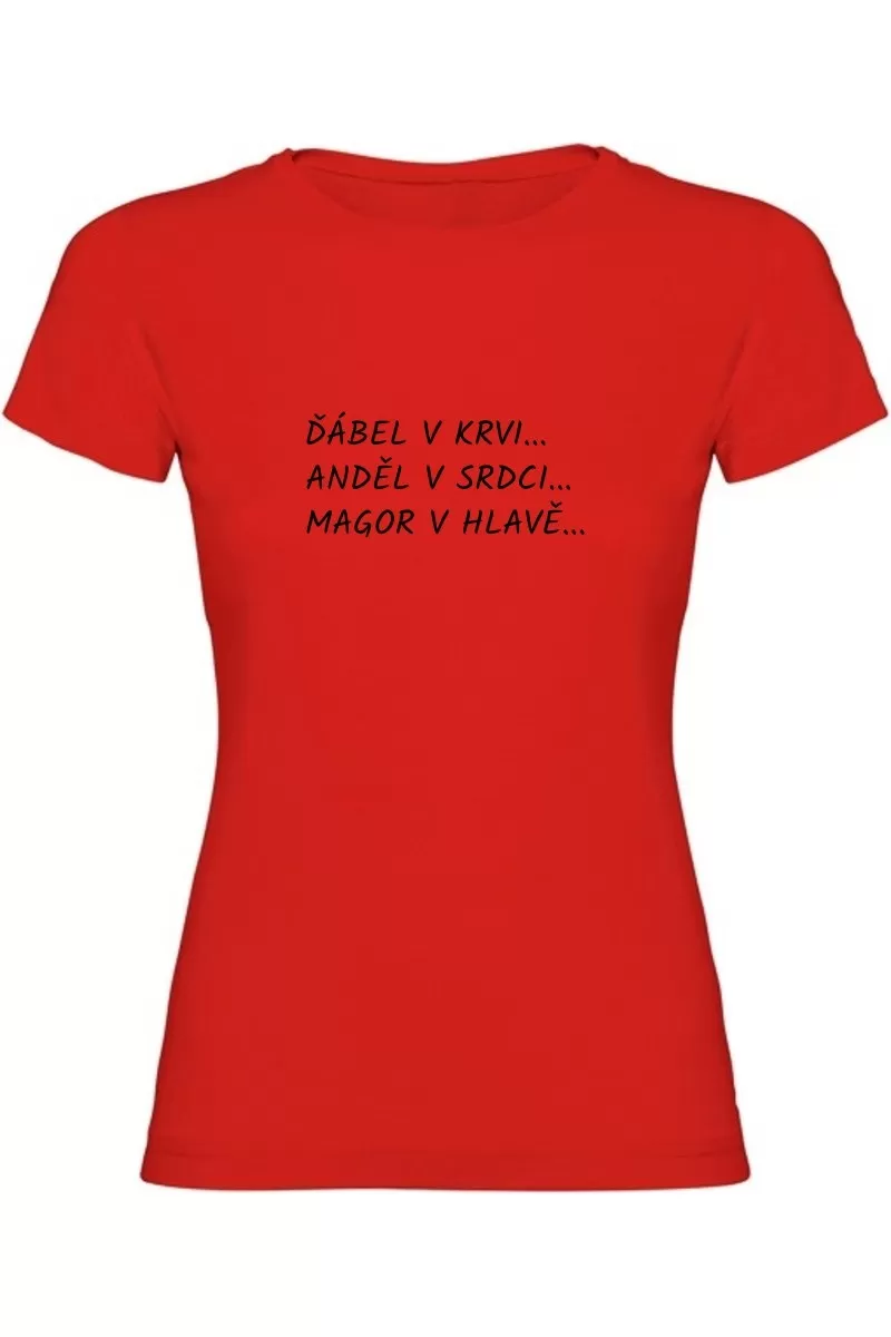 Dámské tričko - ĎÁBEL V KRVI, ANDĚL V SRDCI, MAGOR V HLAVĚ Dámské tričko - ĎÁBEL V KRVI, ANDĚL V SRDCI, MAGOR V HLAVĚ
