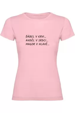 Dámské tričko - ĎÁBEL V KRVI, ANDĚL V SRDCI, MAGOR V HLAVĚ